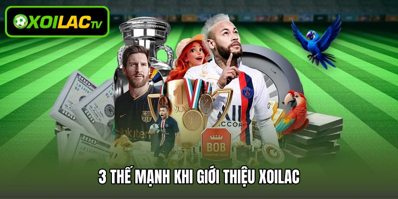3 thế mạnh khi giới thiệu Xoilac