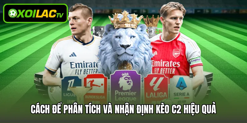 Cách để phân tích và nhận định kèo C2 hiệu quả