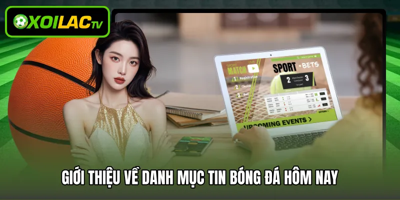 Giới thiệu về danh mục tin bóng đá hôm nay