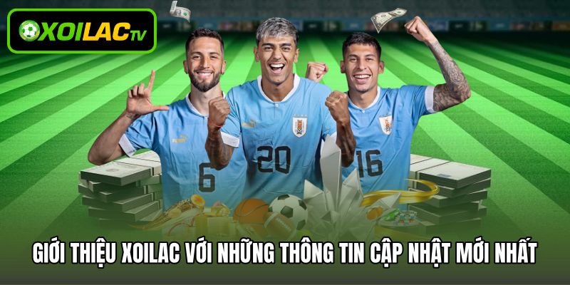 Giới thiệu Xoilac với những thông tin cập nhật mới nhất