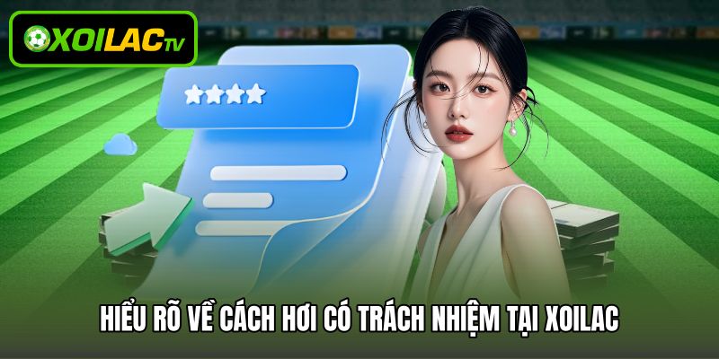 Hiểu rõ về cách hơi có trách nhiệm tại Xoilac