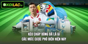 Kèo Chấp Bóng Đá Là Gì - Các Mức Cược Phổ Biến Hiện Nay