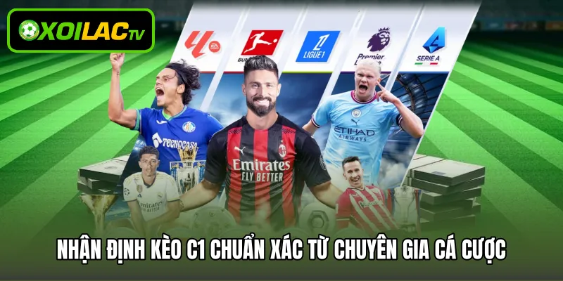 Nhận định kèo C1 chuẩn xác từ chuyên gia cá cược