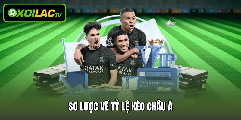 Sơ lược về tỷ lệ kèo châu Á