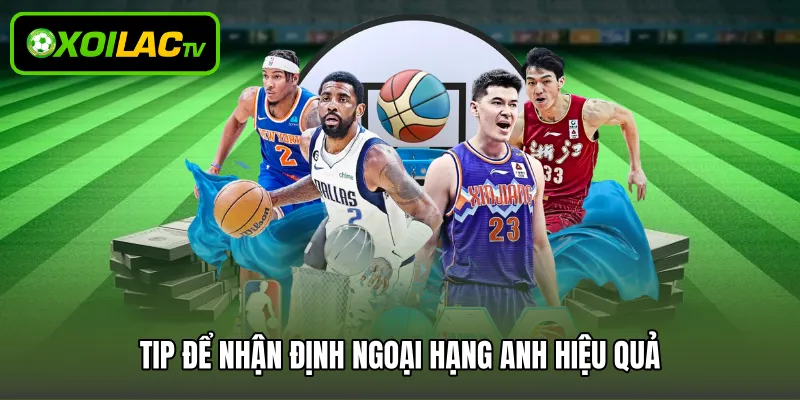 Tip để nhận định Ngoại Hạng Anh hiệu quả